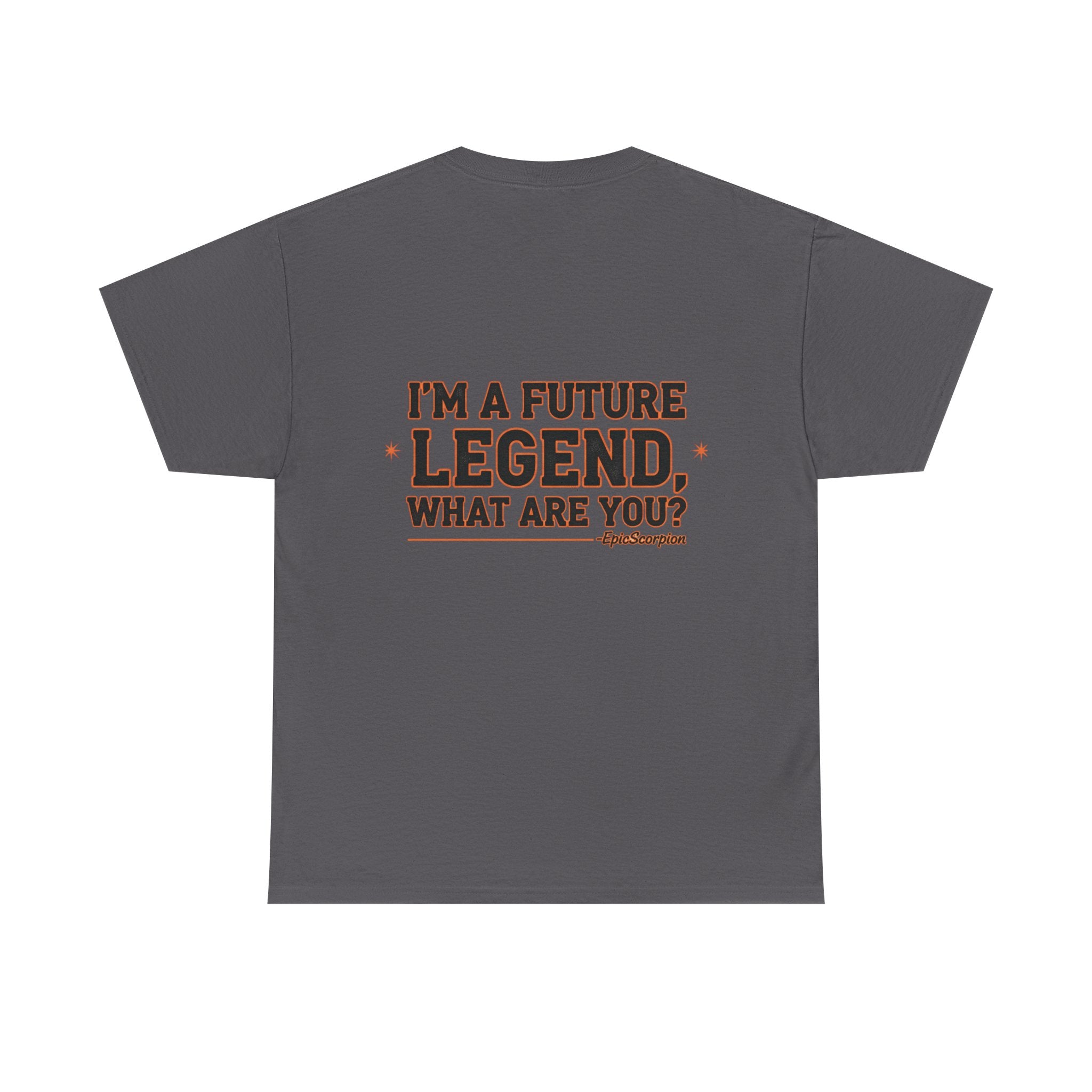 Future Legend Scorpion Tee — "I’m a Future Legend What Are You?" Graphic T-Shirt