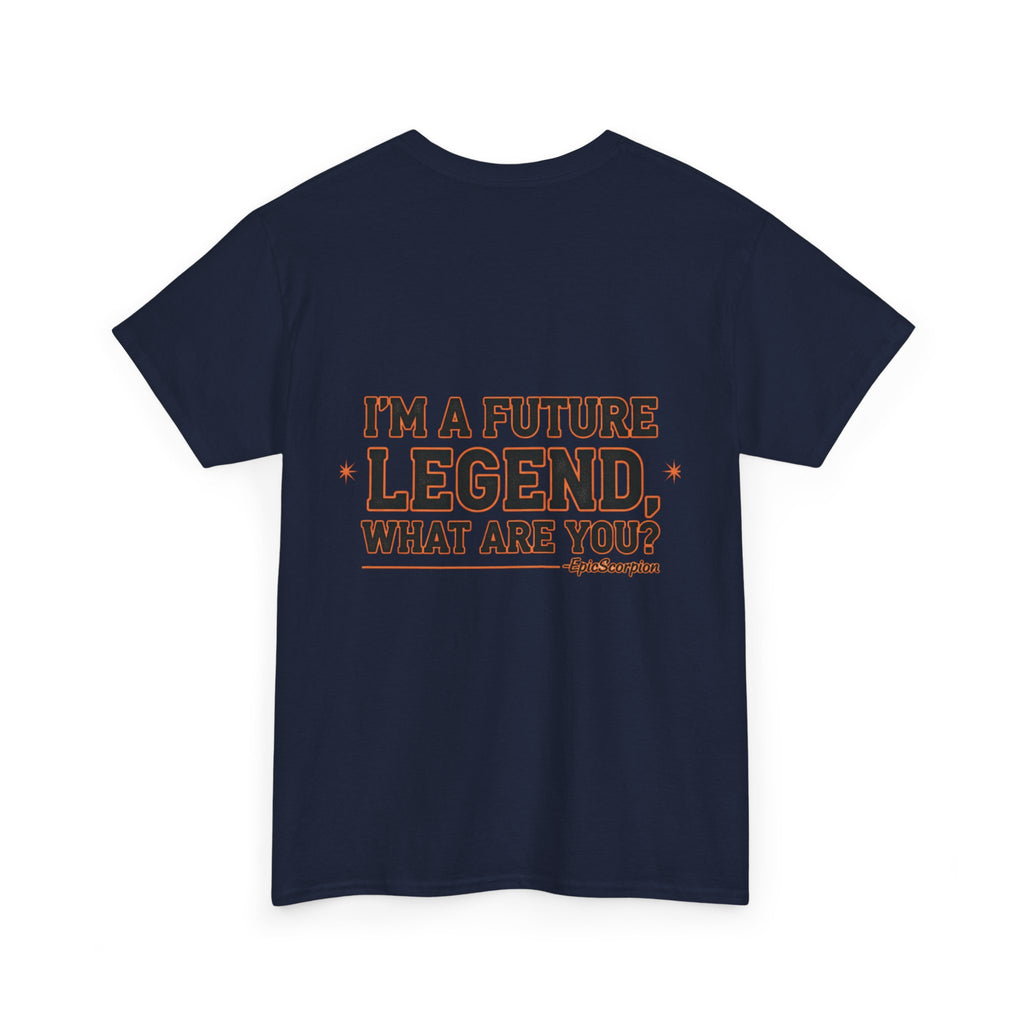 Future Legend Scorpion Tee — "I’m a Future Legend What Are You?" Graphic T-Shirt