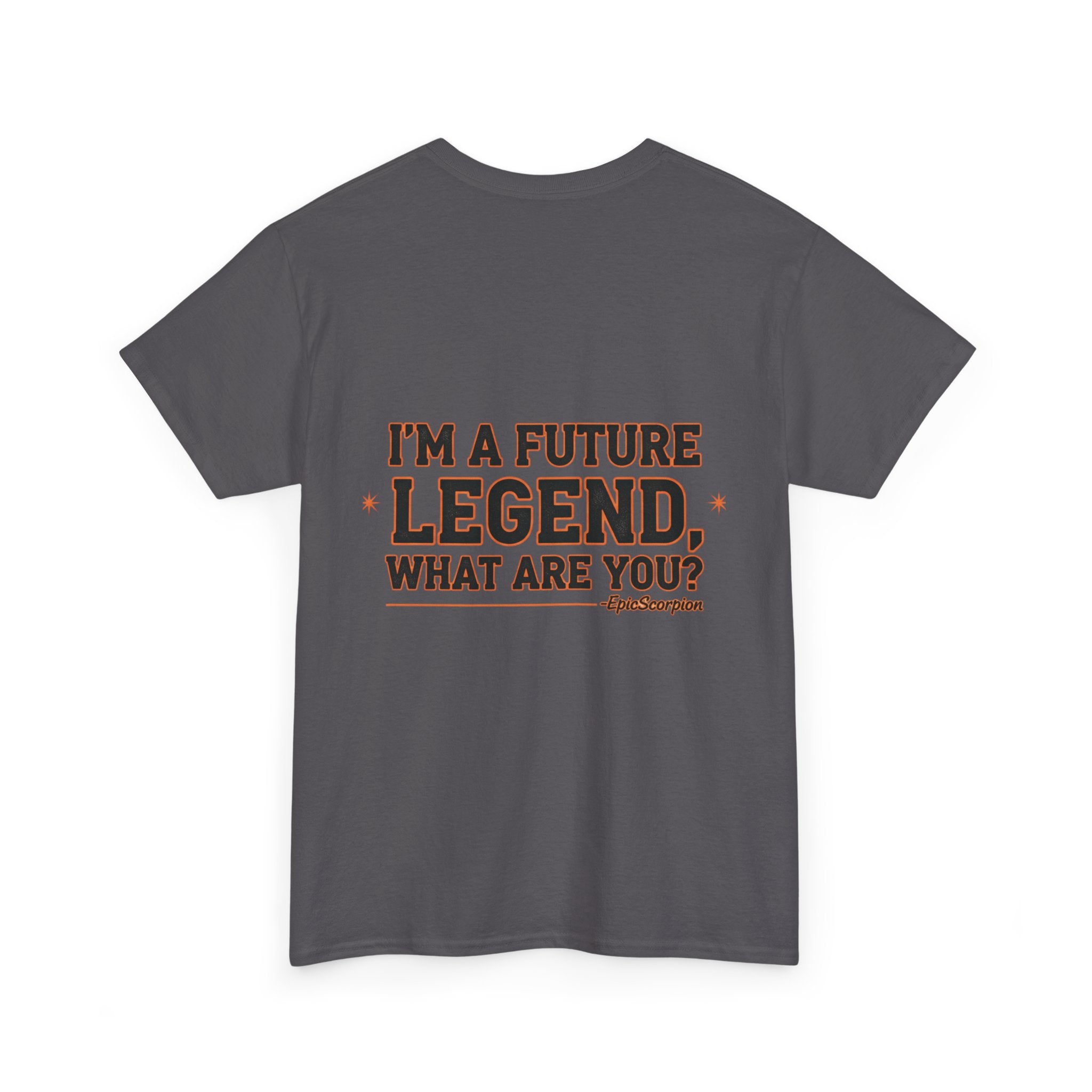 Future Legend Scorpion Tee — "I’m a Future Legend What Are You?" Graphic T-Shirt