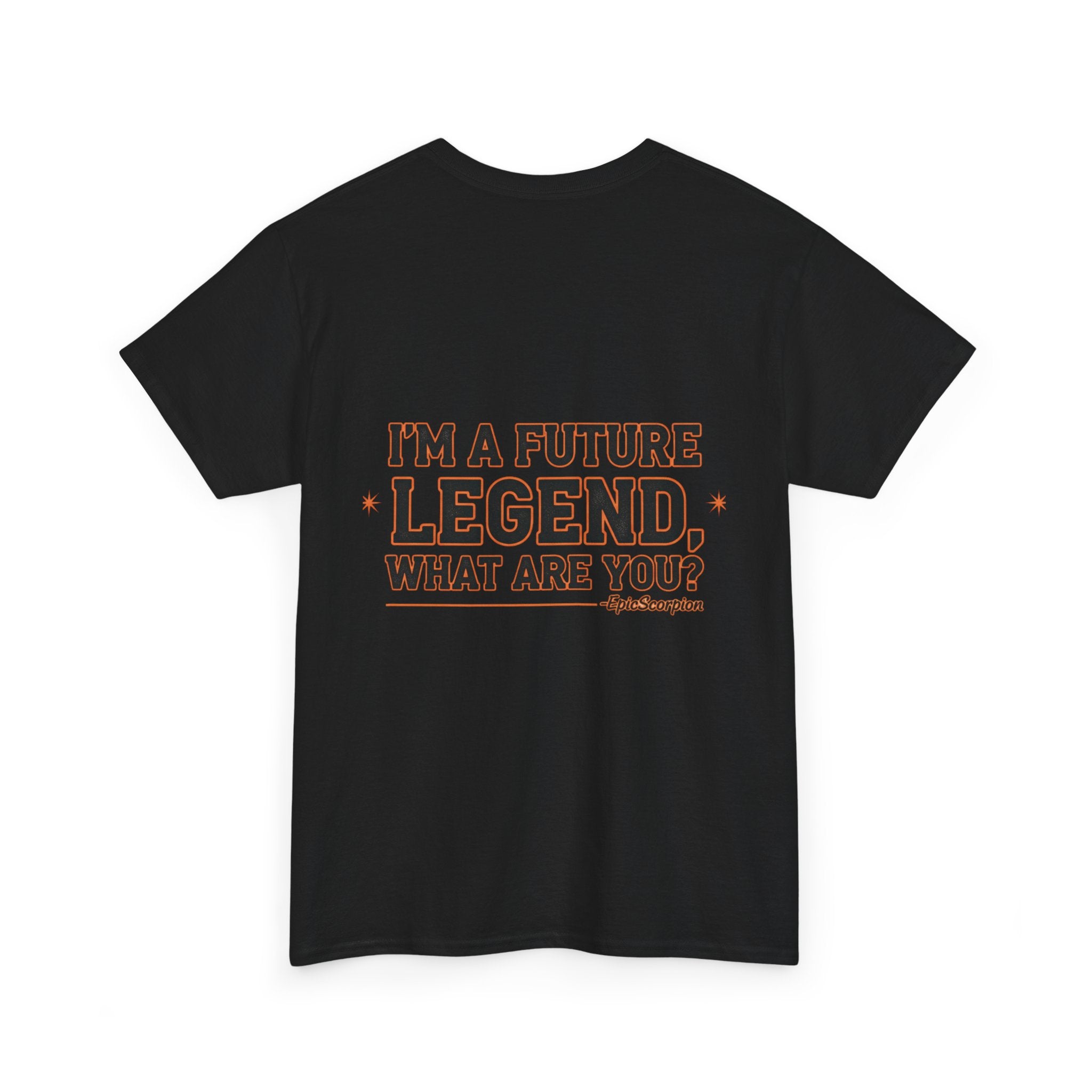 Future Legend Scorpion Tee — "I’m a Future Legend What Are You?" Graphic T-Shirt