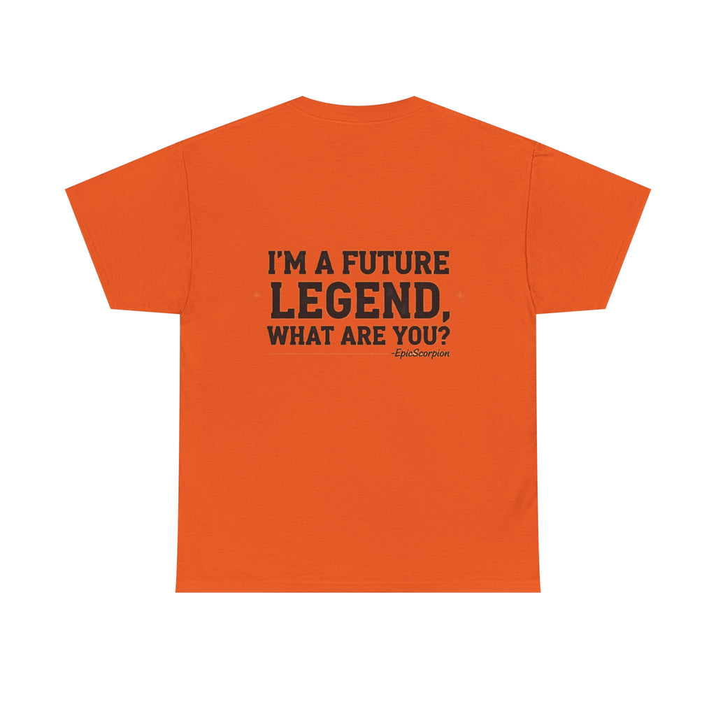 Future Legend Scorpion Tee — "I’m a Future Legend What Are You?" Graphic T-Shirt