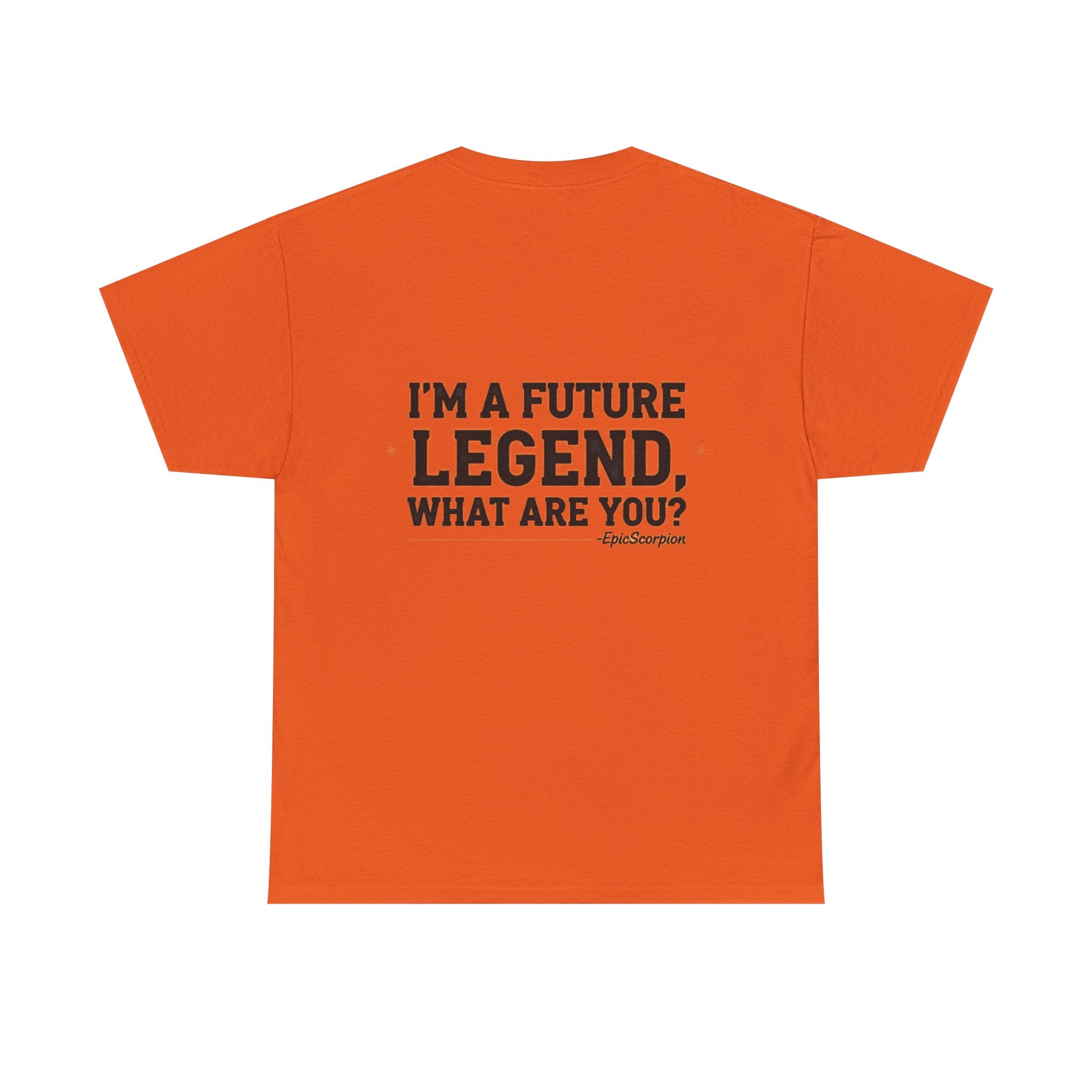 Future Legend Scorpion Tee — "I’m a Future Legend What Are You?" Graphic T-Shirt