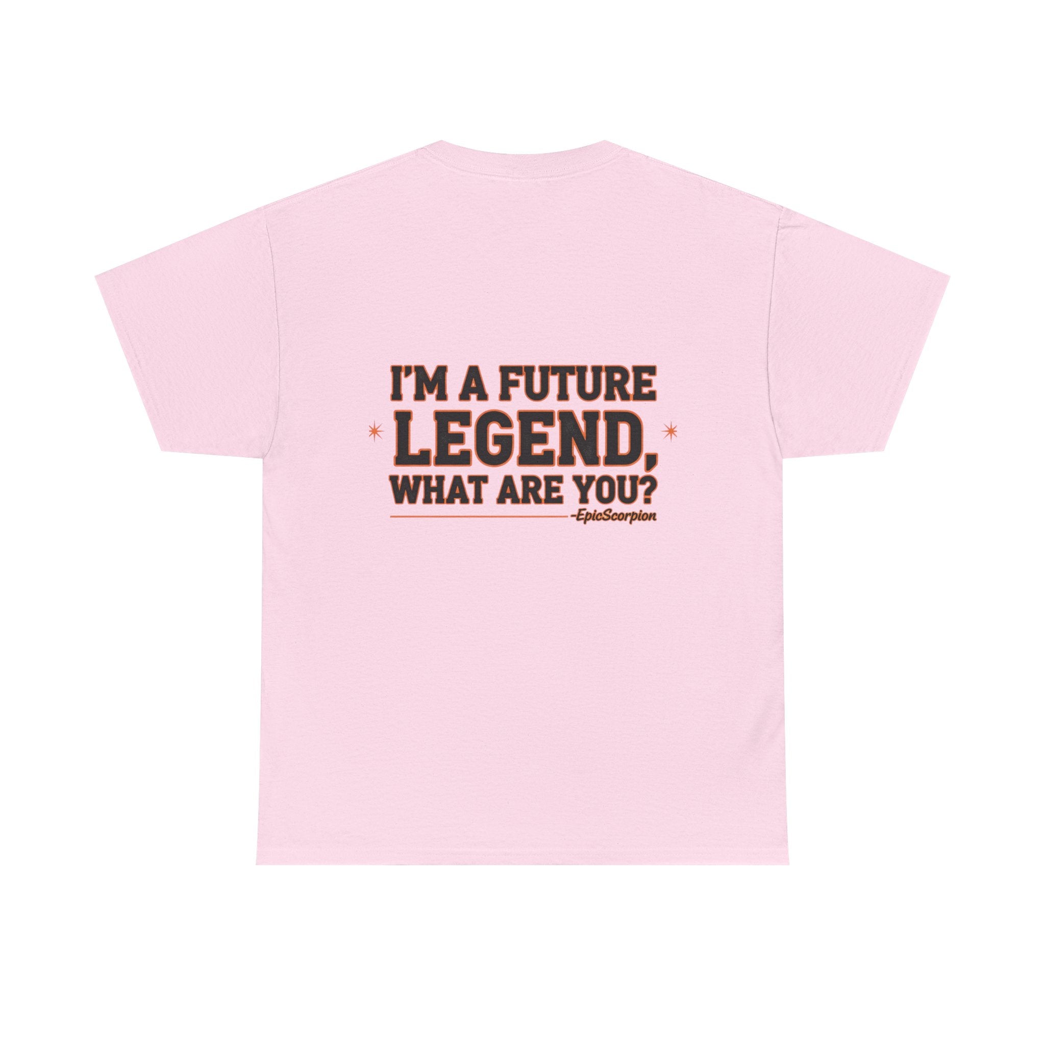 Future Legend Scorpion Tee — "I’m a Future Legend What Are You?" Graphic T-Shirt