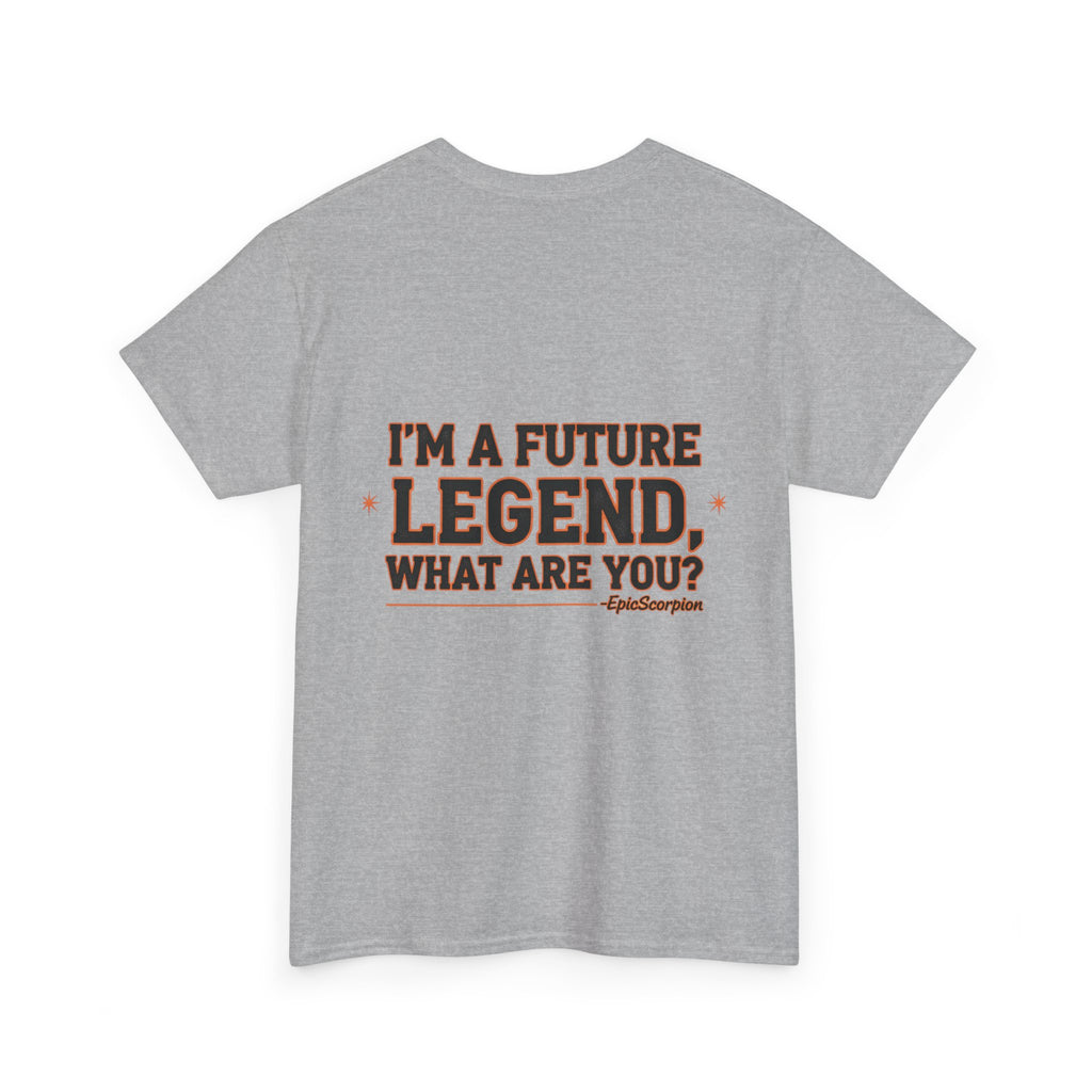 Future Legend Scorpion Tee — "I’m a Future Legend What Are You?" Graphic T-Shirt