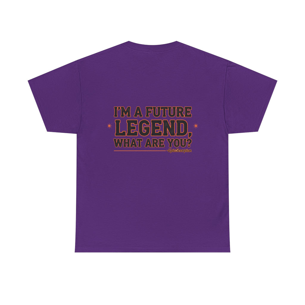 Future Legend Scorpion Tee — "I’m a Future Legend What Are You?" Graphic T-Shirt