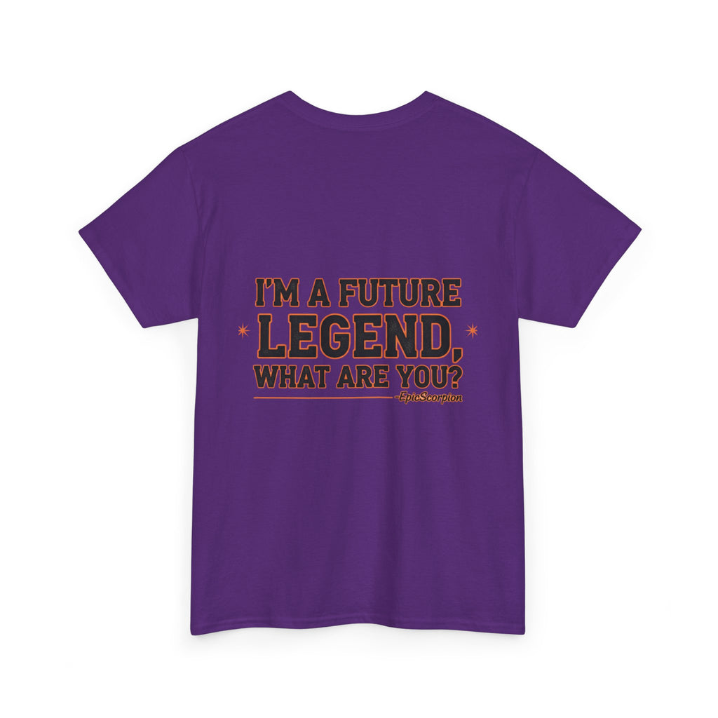 Future Legend Scorpion Tee — "I’m a Future Legend What Are You?" Graphic T-Shirt