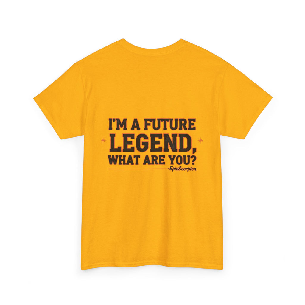 Future Legend Scorpion Tee — "I’m a Future Legend What Are You?" Graphic T-Shirt