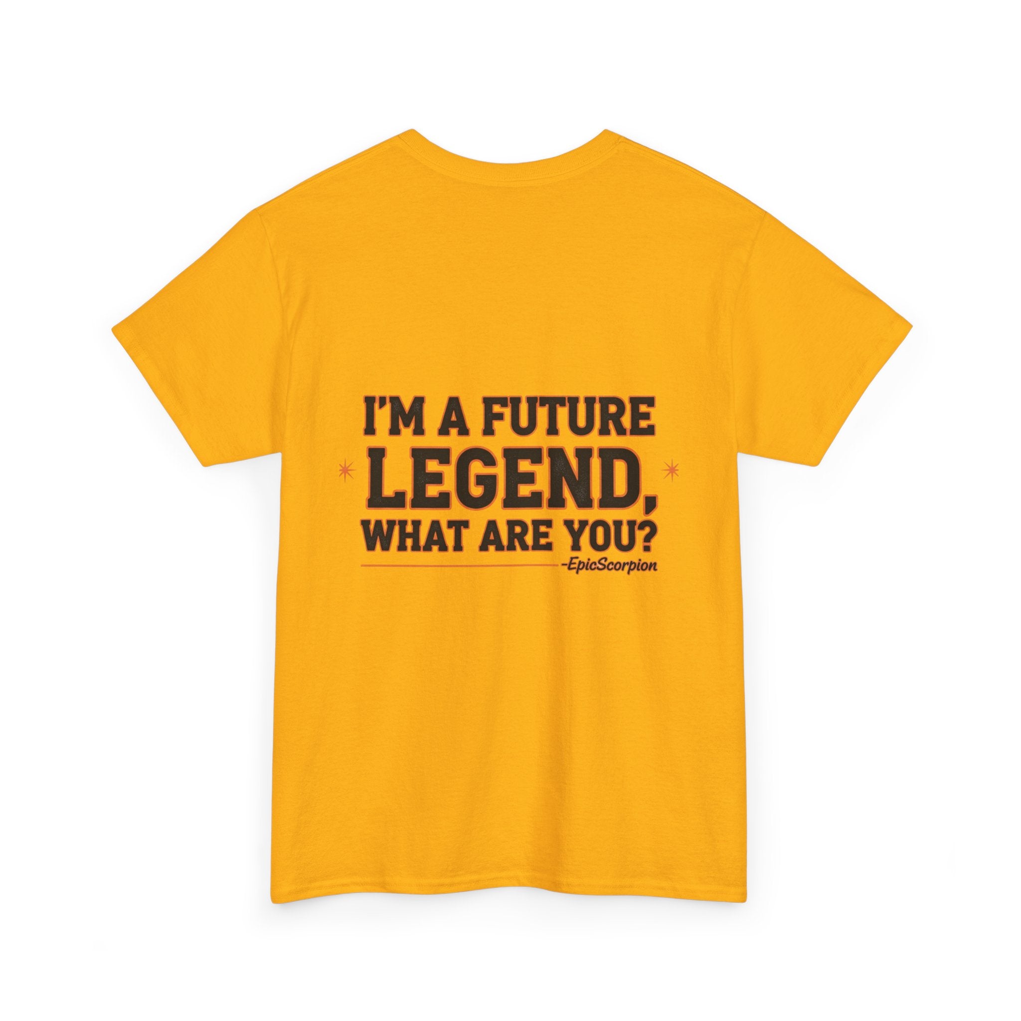 Future Legend Scorpion Tee — "I’m a Future Legend What Are You?" Graphic T-Shirt