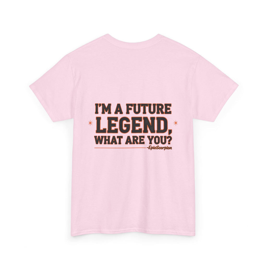 Future Legend Scorpion Tee — "I’m a Future Legend What Are You?" Graphic T-Shirt